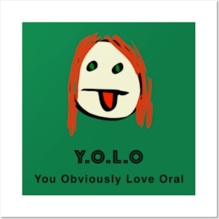 You Obviously Love Oral Posters and Art